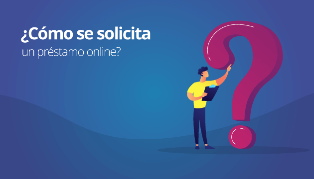 Todo lo que necesitas saber sobre la solicitud de un préstamo: ¿Cómo se solicita un préstamo online?