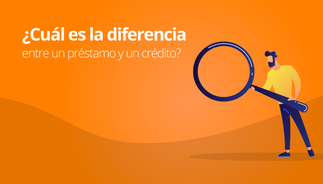 ¿Cuál es la diferencia entre un préstamo y un crédito?