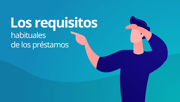 Los requisitos habituales de los préstamos