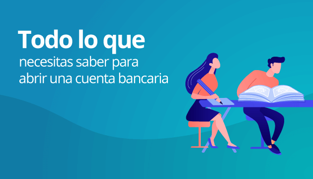 Todo lo que necesitas saber para abrir una cuenta bancaria